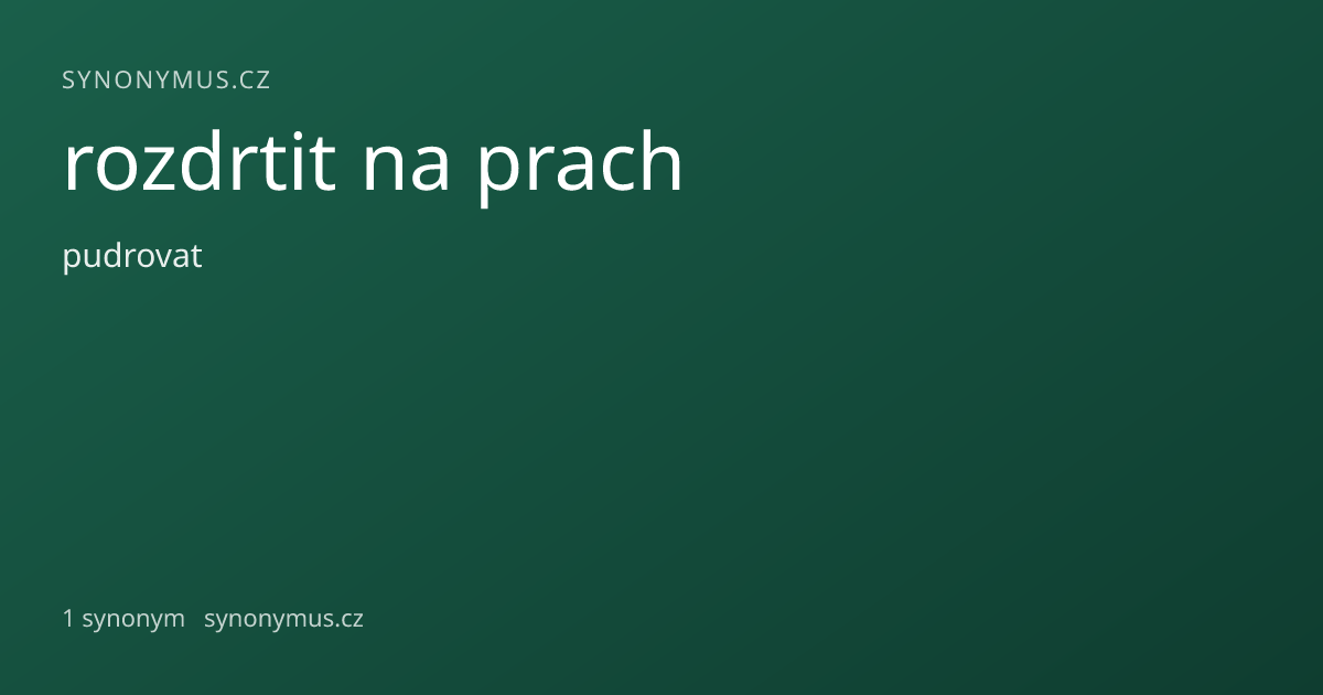 Náhled odkazu: rozdrtit na prach