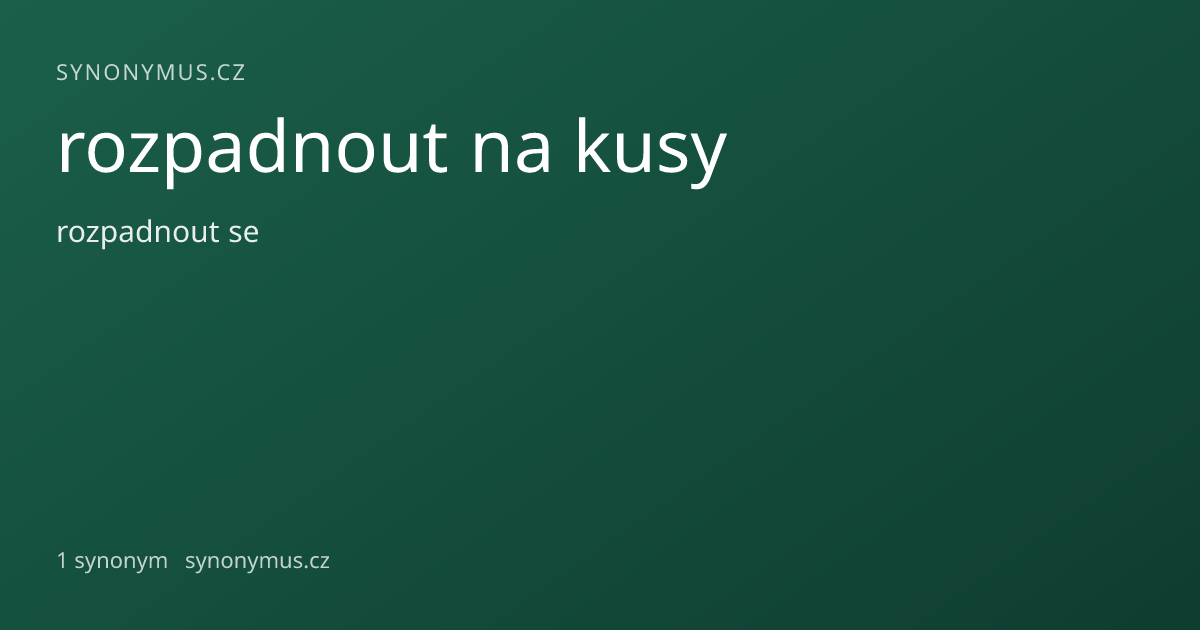 Náhled odkazu: rozpadnout na kusy