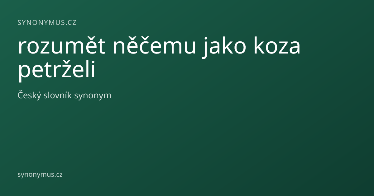 Náhled odkazu: rozumět něčemu jako koza petrželi