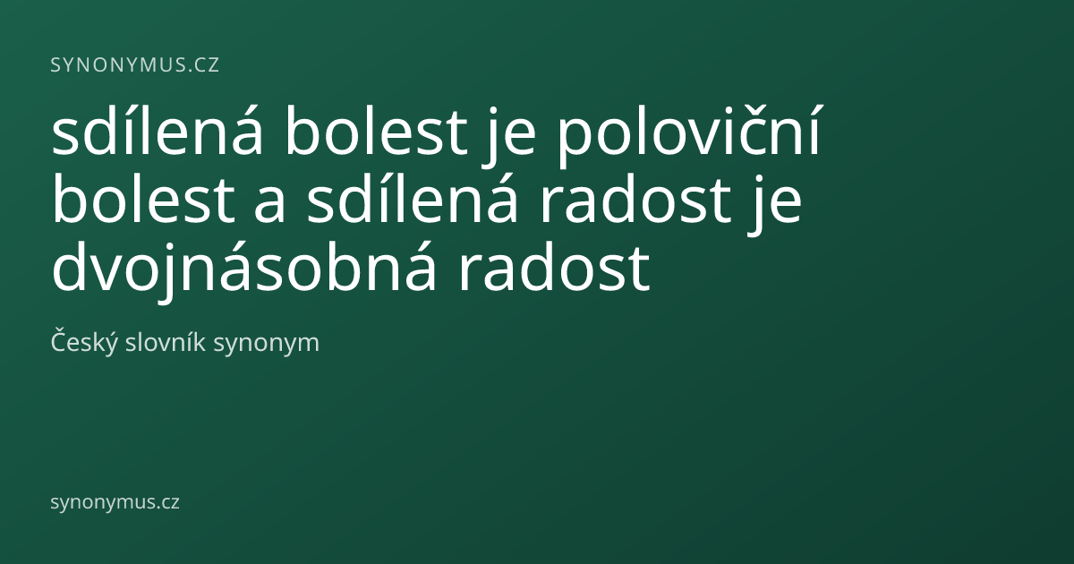 Náhled odkazu: sdílená bolest je poloviční bolest a sdílená radost je dvojnásobná radost