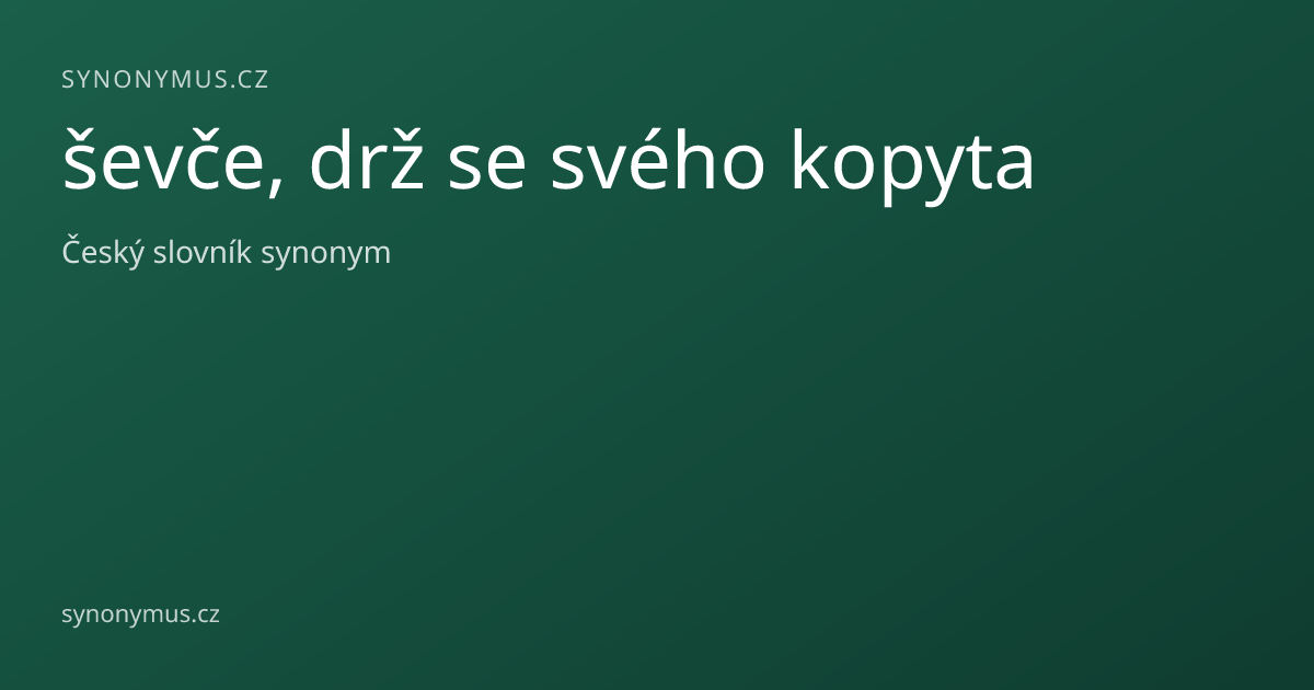 Náhled odkazu: ševče, drž se svého kopyta