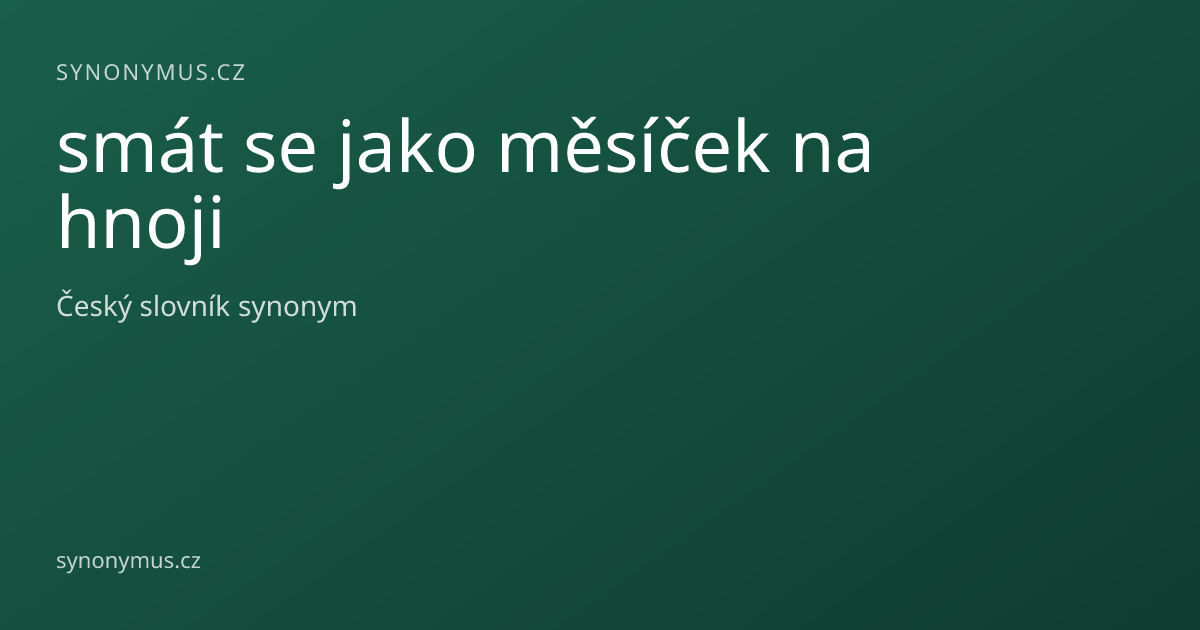 Náhled odkazu: smát se jako měsíček na hnoji