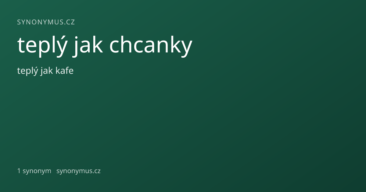 Náhled odkazu: teplý jak chcanky