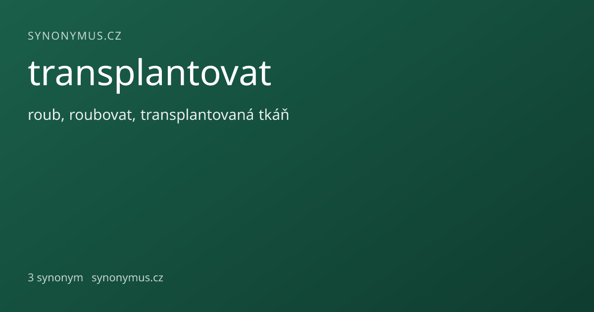 Náhled odkazu: transplantovat