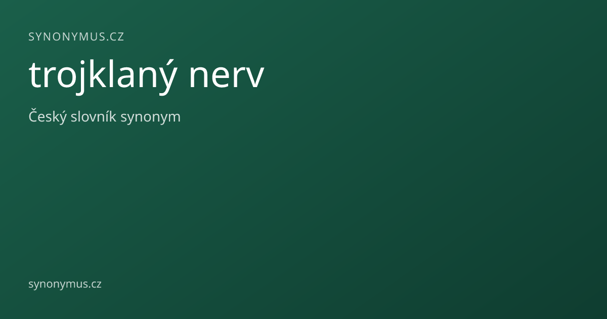 Náhled odkazu: trojklaný nerv