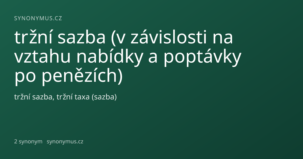 Náhled odkazu: tržní sazba (v závislosti na vztahu nabídky a poptávky po penězích)
