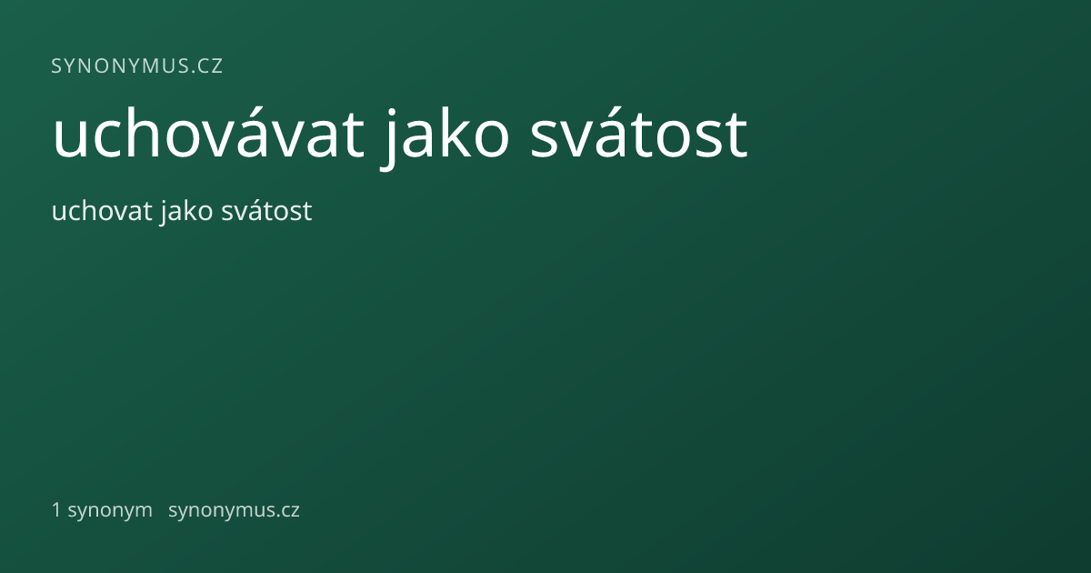 Náhled odkazu: uchovávat jako svátost