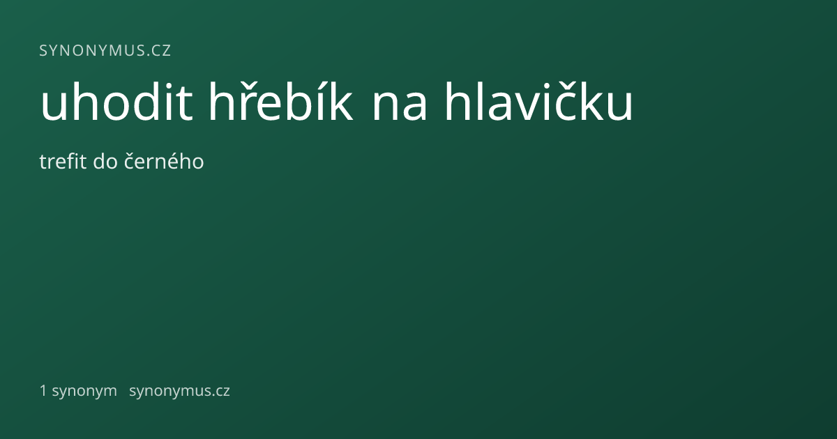 Náhled odkazu: uhodit hřebík na hlavičku
