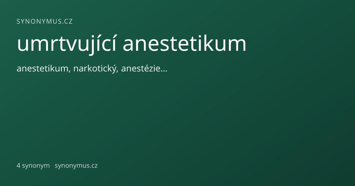 Náhled odkazu: umrtvující anestetikum