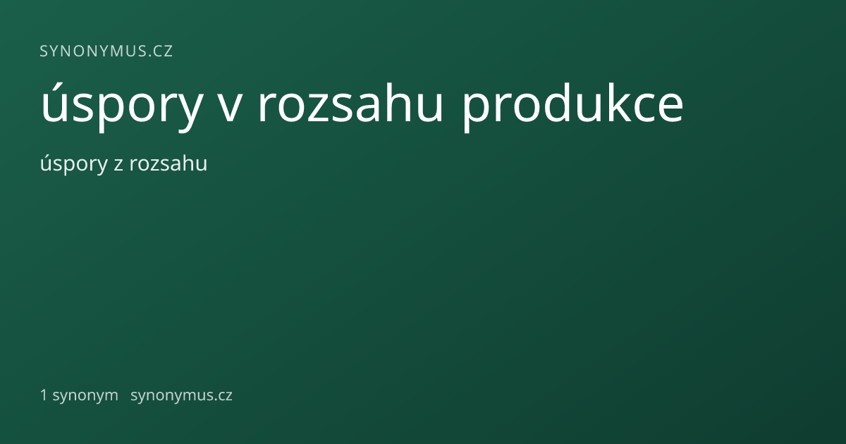 Náhled odkazu: úspory v rozsahu produkce