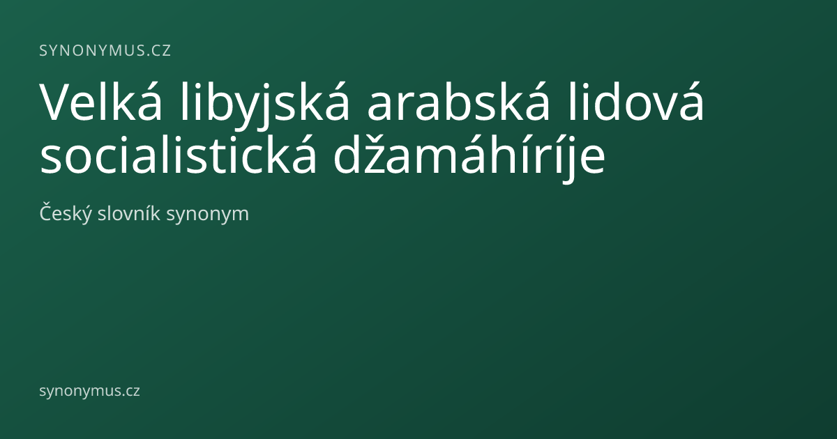 Náhled odkazu: Velká libyjská arabská lidová socialistická džamáhíríje