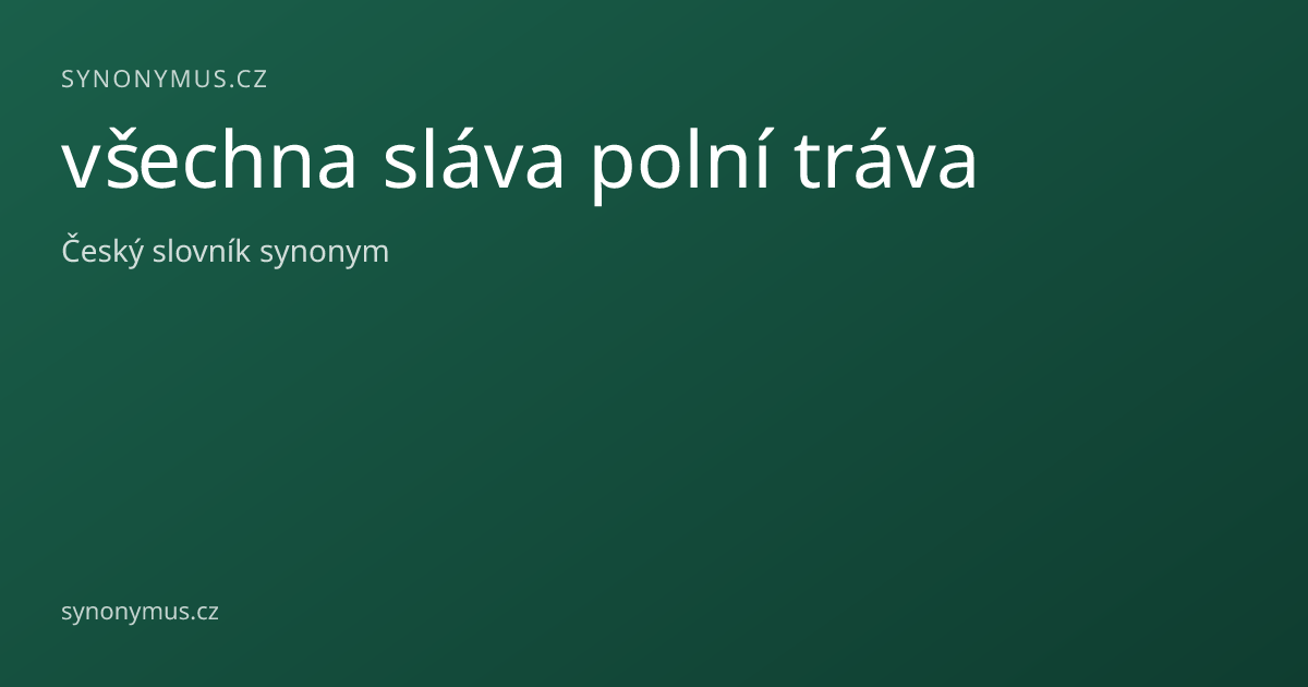 Náhled odkazu: všechna sláva polní tráva