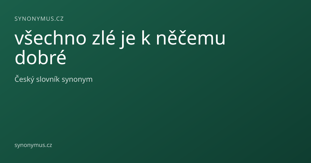 Náhled odkazu: všechno zlé je k něčemu dobré