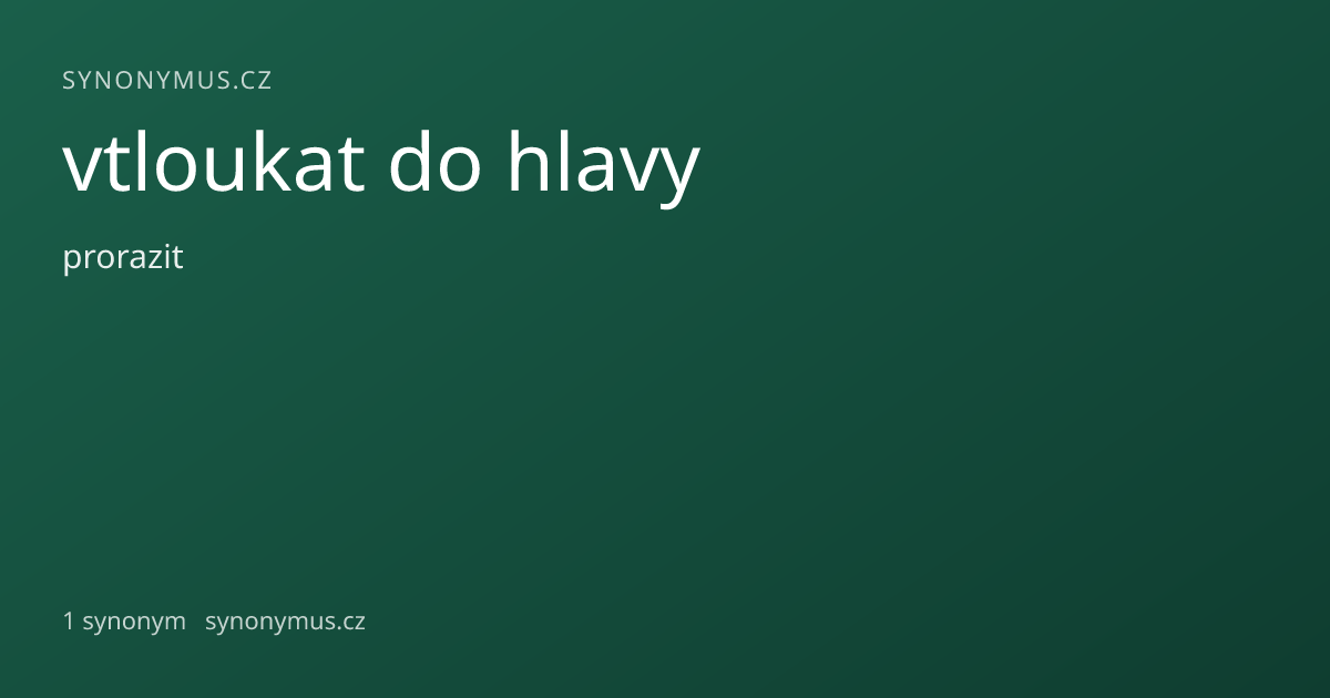 Náhled odkazu: vtloukat do hlavy