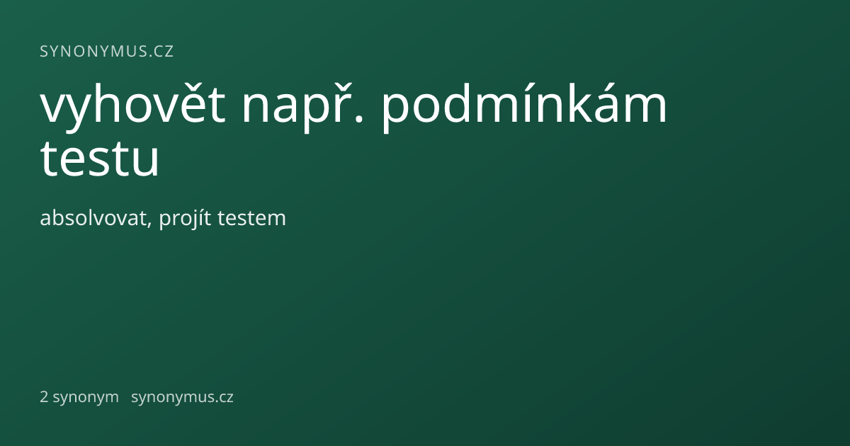 Náhled odkazu: vyhovět např. podmínkám testu