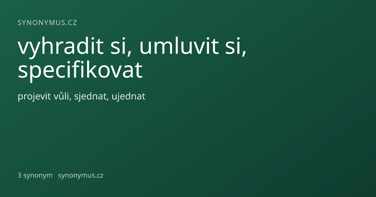 Náhled odkazu: vyhradit si, umluvit si, specifikovat