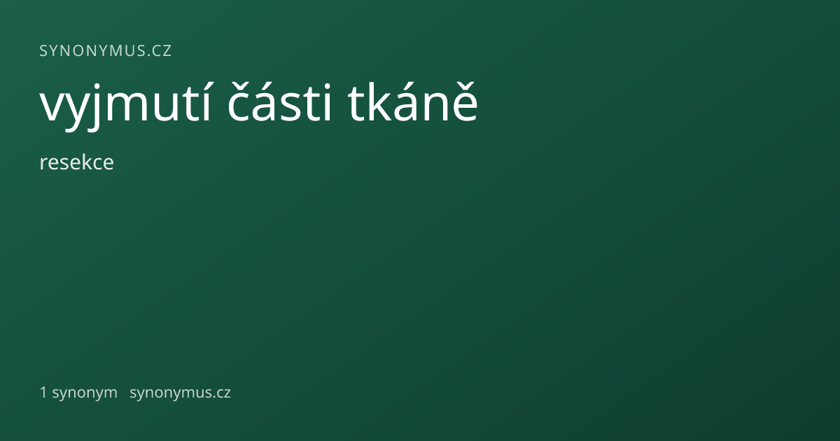Náhled odkazu: vyjmutí části tkáně