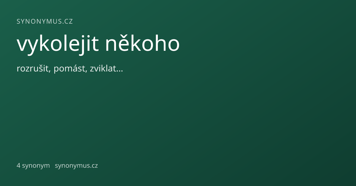 Náhled odkazu: vykolejit někoho