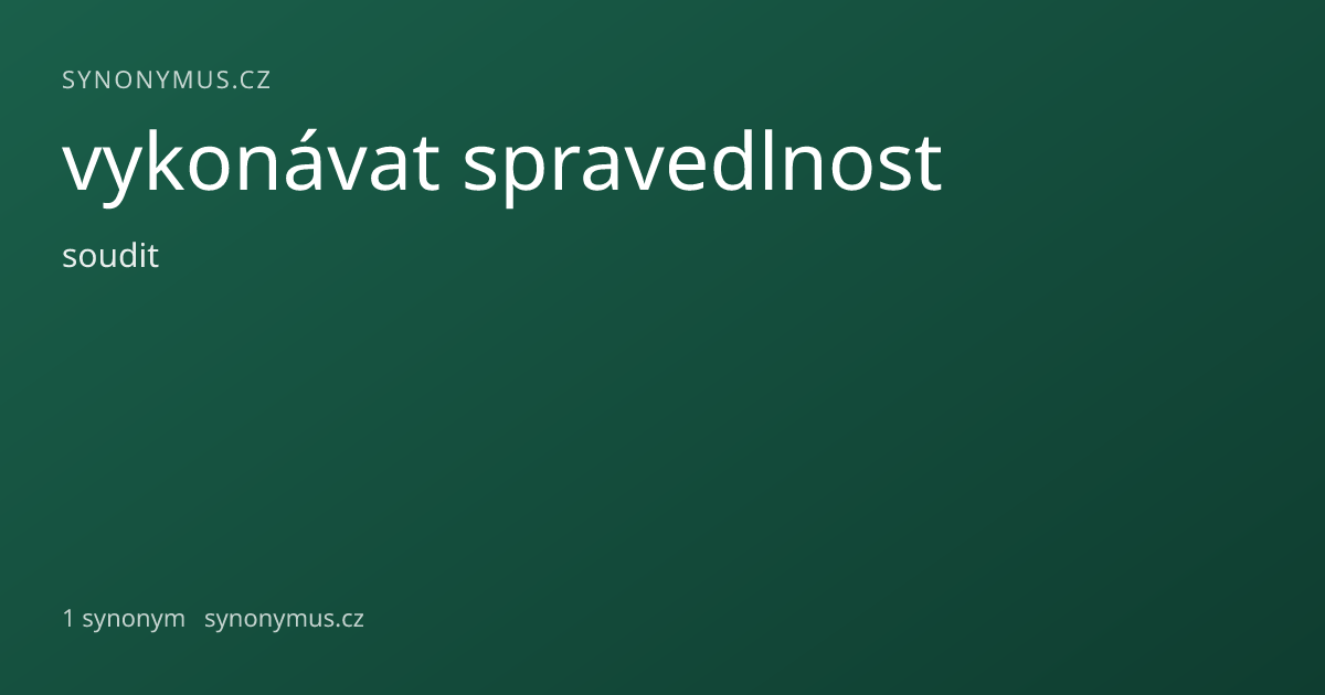 Náhled odkazu: vykonávat spravedlnost
