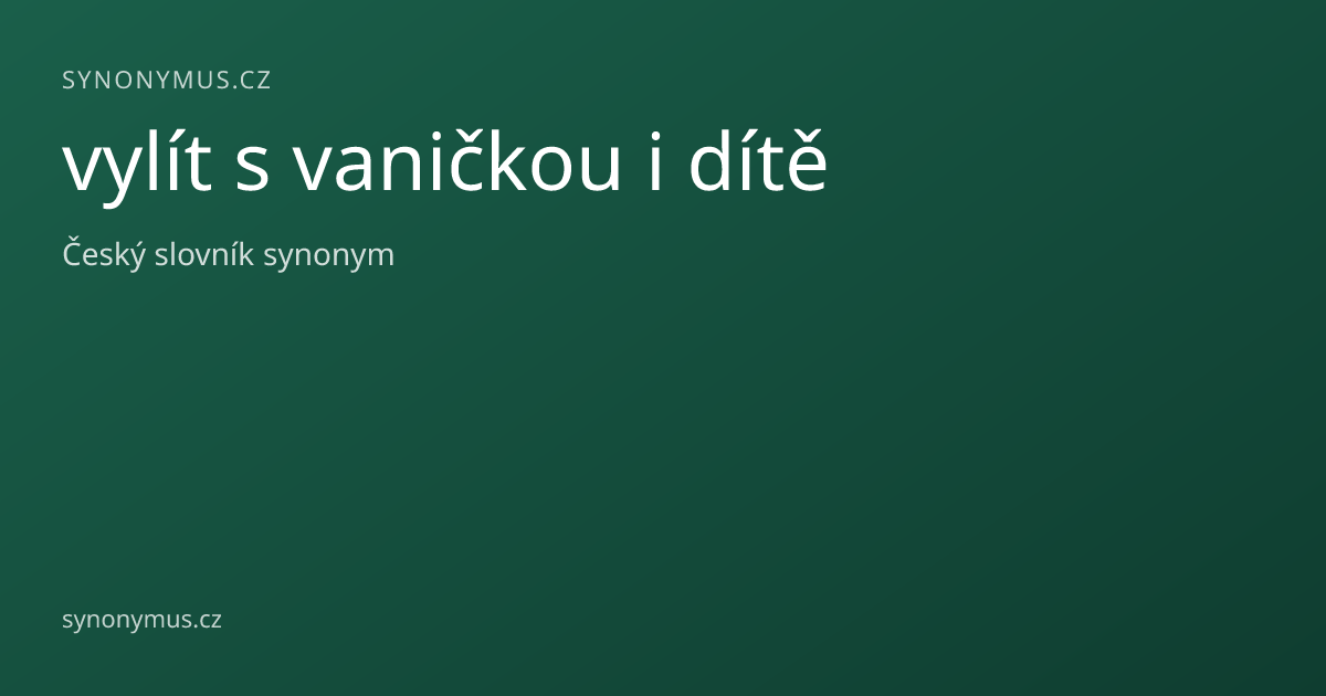 Náhled odkazu: vylít s vaničkou i dítě
