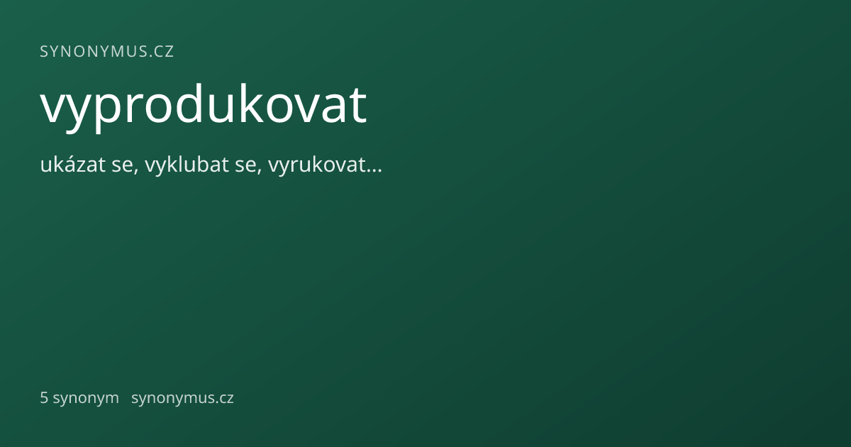 Náhled odkazu: vyprodukovat