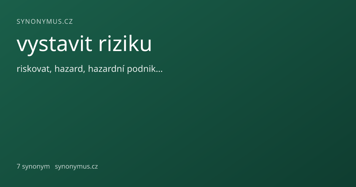 Náhled odkazu: vystavit riziku