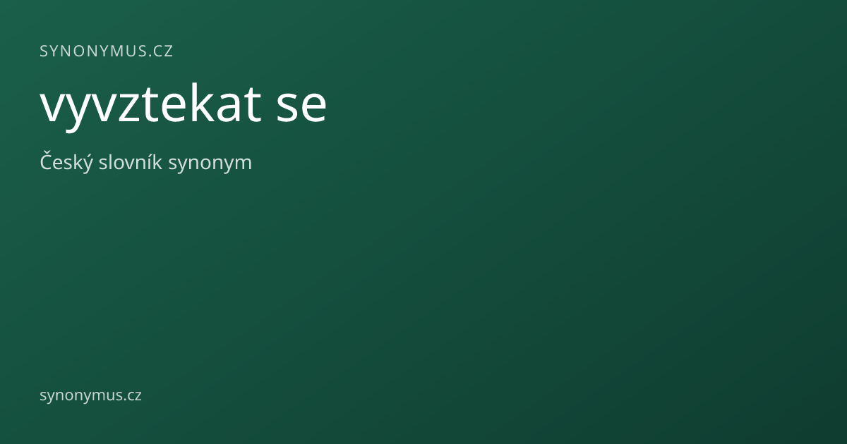 Náhled odkazu: vyvztekat se