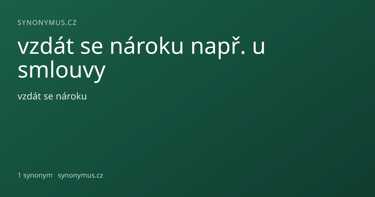 Náhled odkazu: vzdát se nároku např. u smlouvy