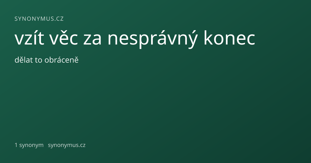 Náhled odkazu: vzít věc za nesprávný konec