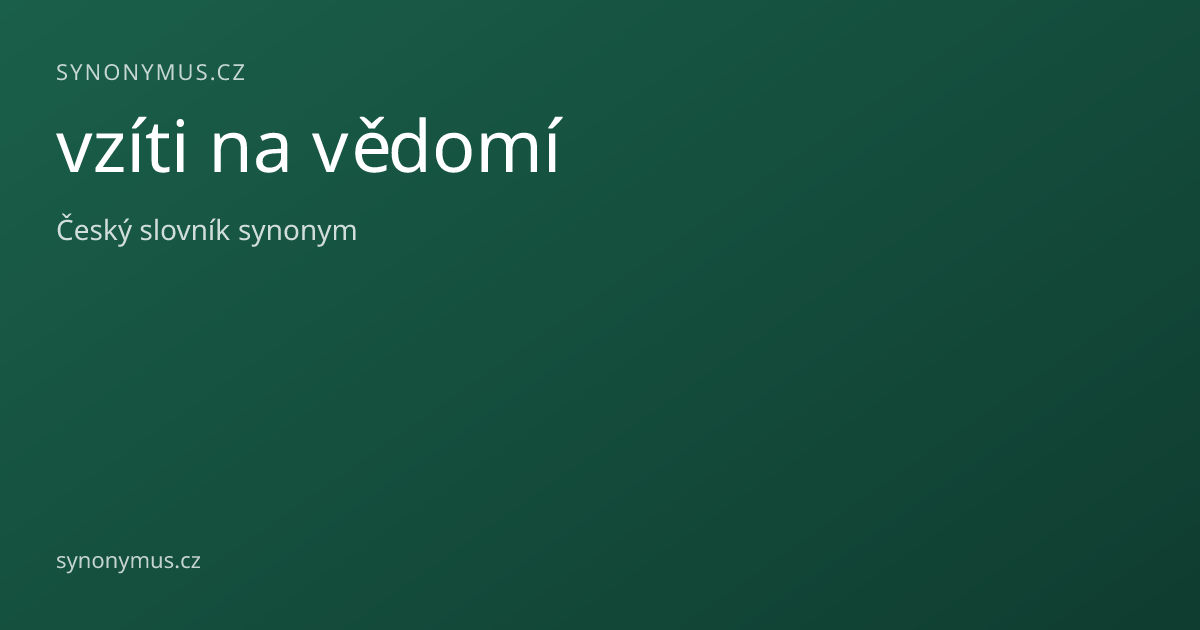 Náhled odkazu: vzíti na vědomí