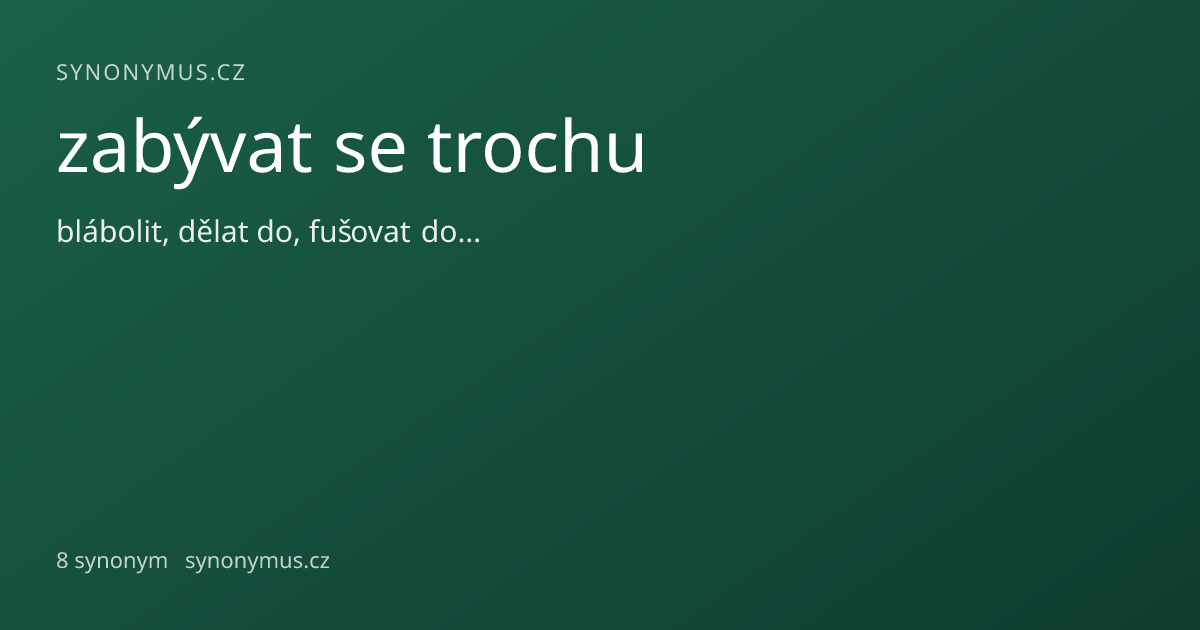 Náhled odkazu: zabývat se trochu