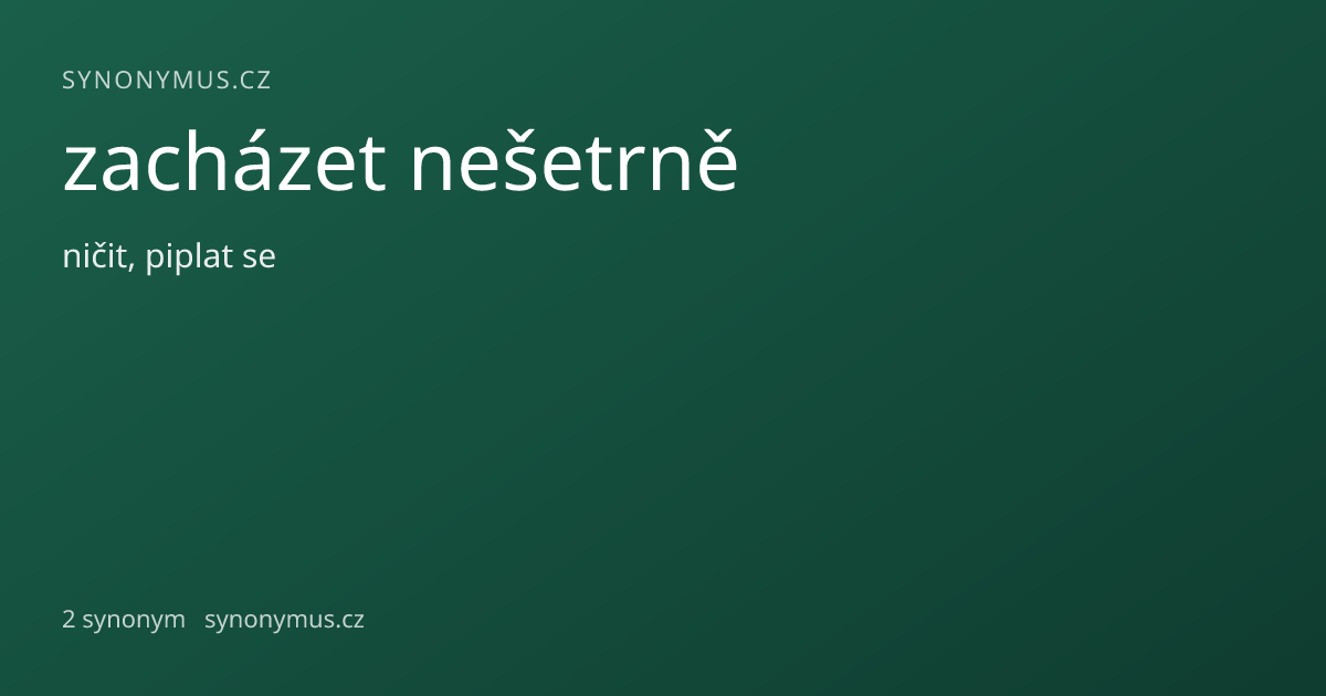 Náhled odkazu: zacházet nešetrně
