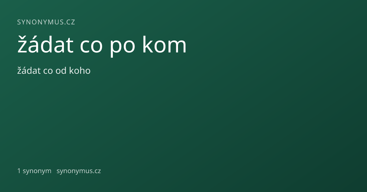Náhled odkazu: žádat co po kom