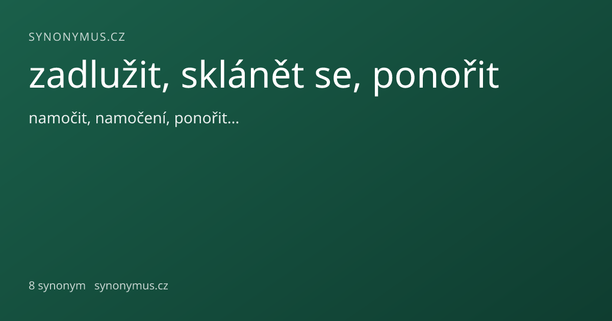 Náhled odkazu: zadlužit, sklánět se, ponořit