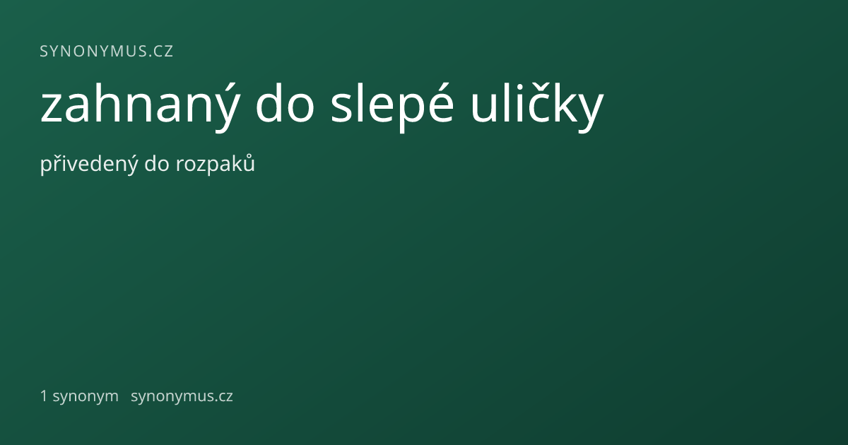Náhled odkazu: zahnaný do slepé uličky