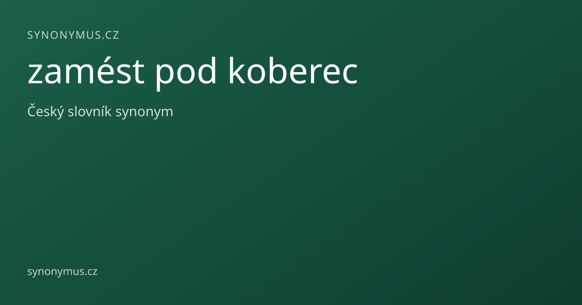 Náhled odkazu: zamést pod koberec