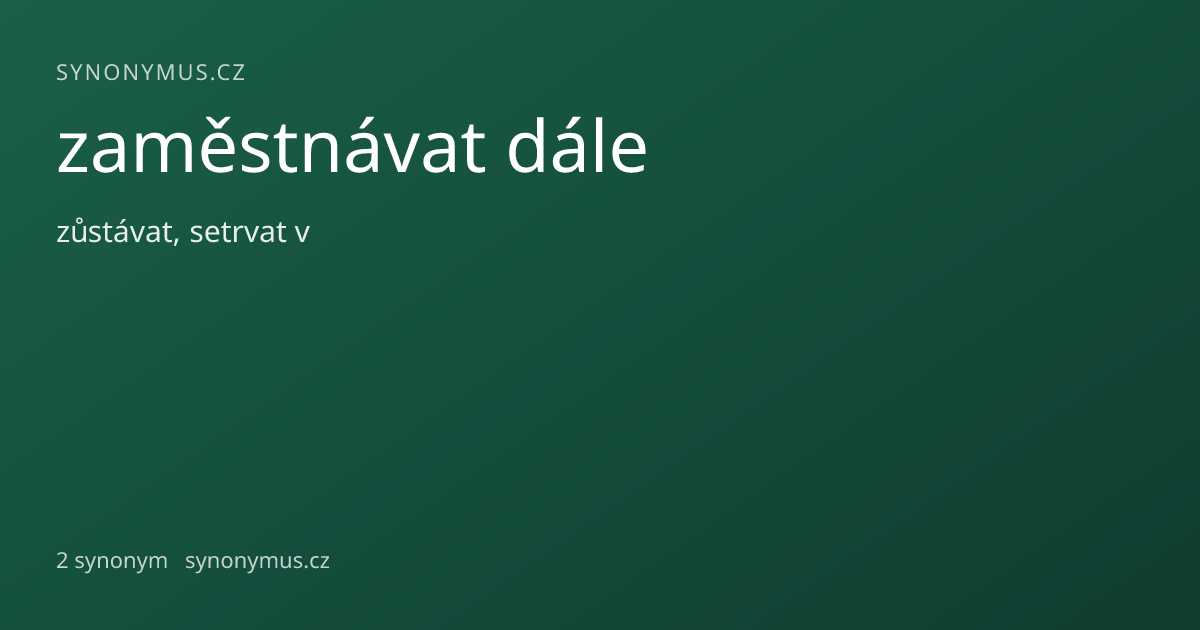Náhled odkazu: zaměstnávat dále