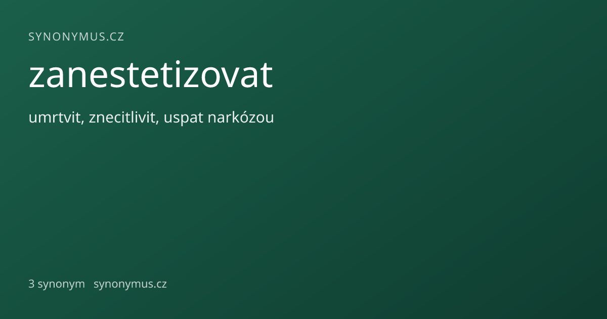 Náhled odkazu: zanestetizovat