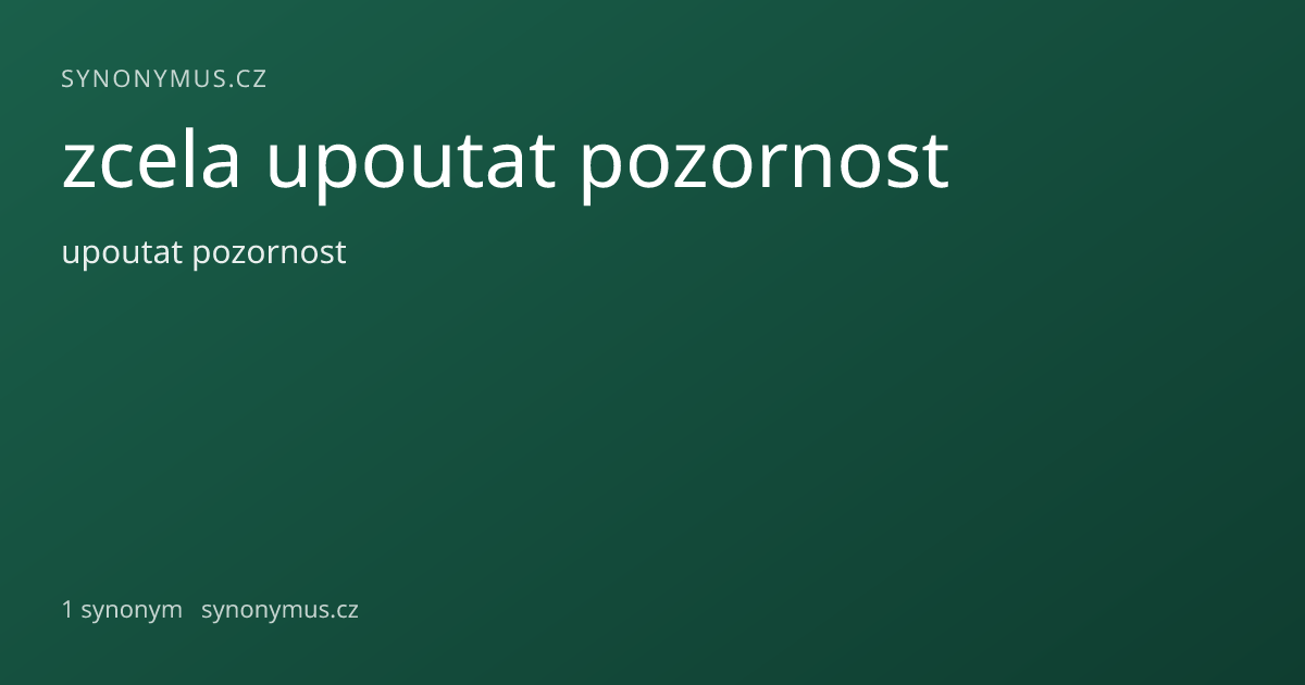 Náhled odkazu: zcela upoutat pozornost