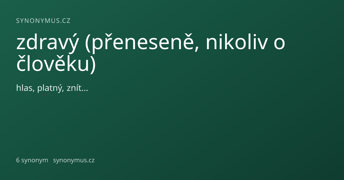 Náhled odkazu: zdravý (přeneseně, nikoliv o člověku)