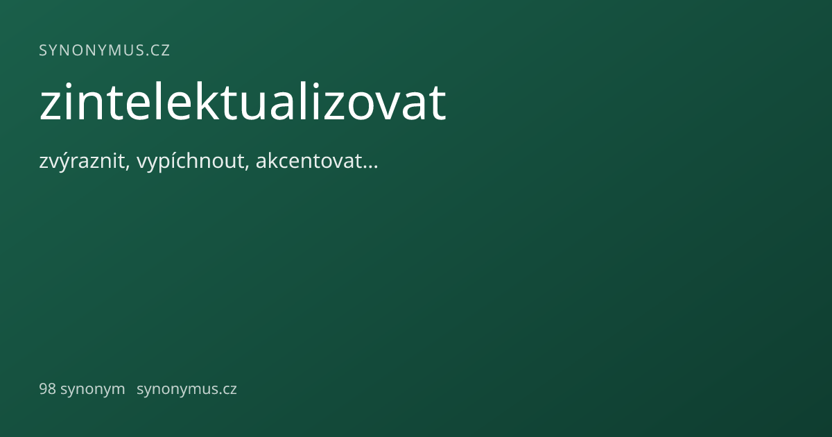Náhled odkazu: zintelektualizovat