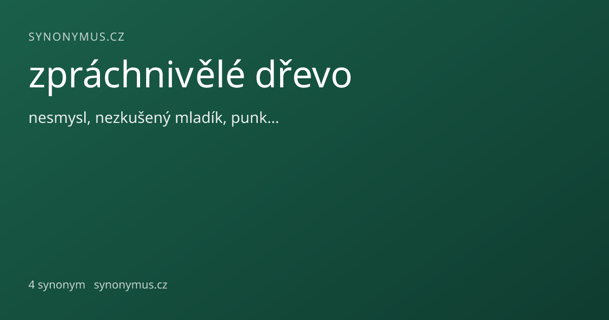 Náhled odkazu: zpráchnivělé dřevo
