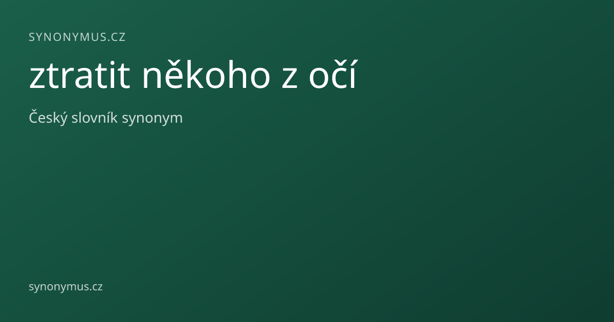 Náhled odkazu: ztratit někoho z očí